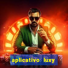 aplicativo luxy como funciona